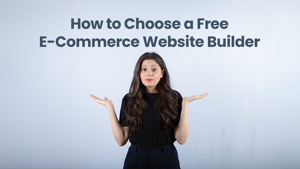 How to Choose a Free E-Commerce Website Builder