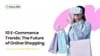 10 E-Commerce Trends: The Future of Online Shopping