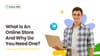 What Is An Online Store And Why Do You Need One?