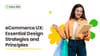 eCommerce UX: Essential Design Strategies and Principles