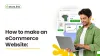 How To Make An eCommerce Website